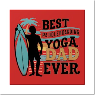 Best Paddleboarding Yoga Dad Ever Father's Day Funny Posters and Art